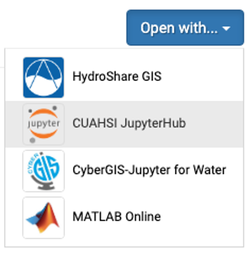 The open with button, with the drop down menu expanded. The options in the drop down menu include: HydroShare GIS, CUAHSI JupyterHub, CyberGIS-Jupyter for Water, and Matlab online. CUAHSI JupyterHub is selected. 