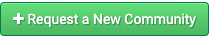 A green button containing the text "Request a new Community"