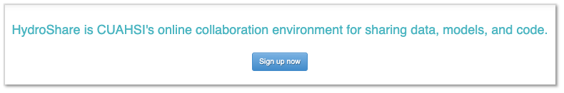 Screencapture from hydroshare.org landing page. Blue text says "HydroShare is CUAHSI's online collaboration environment for sharing data, models, and code". A blue button below says "Sign up now". 